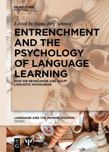 Cover image for Entrenchment and the Psychology of Language Learning: How We Reorganize and Adapt Linguistic Knowledge