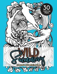 Cover image for Wild Swimming Coloring Pages For Adults & Teens