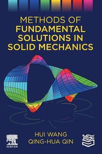 Cover image for Methods of Fundamental Solutions in Solid Mechanics