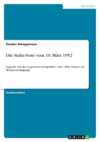 Cover image for Die Stalin-Note vom 10. Marz 1952: Legende von der verpassten Gelegenheit  oder  Eine Chance zur Wiedervereinigung?