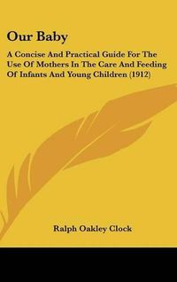 Cover image for Our Baby: A Concise and Practical Guide for the Use of Mothers in the Care and Feeding of Infants and Young Children (1912)