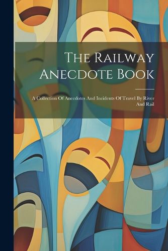 Cover image for The Railway Anecdote Book