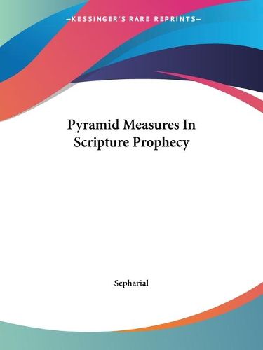 Cover image for Pyramid Measures in Scripture Prophecy