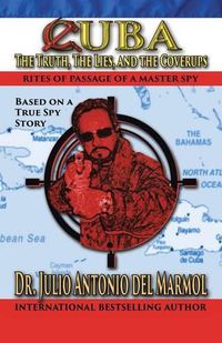 Cover image for Cuba: The Truth, the Lies, and the Cover-Ups