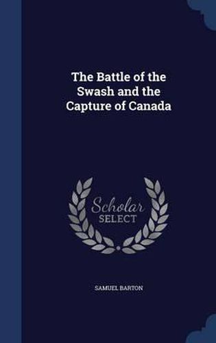 Cover image for The Battle of the Swash and the Capture of Canada