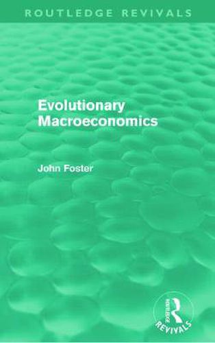 Cover image for Evolutionary Macroeconomics (Routledge Revivals)