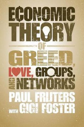 Cover image for An Economic Theory of Greed, Love, Groups, and Networks