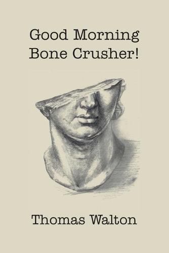 Cover image for Good Morning, Bone Crusher!