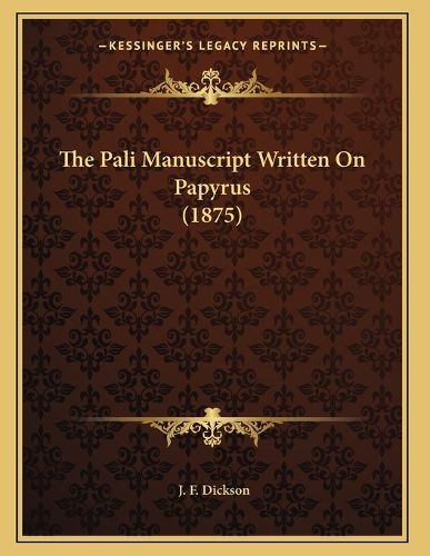 Cover image for The Pali Manuscript Written on Papyrus (1875)