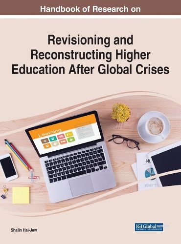 Cover image for Handbook of Research on Revisioning and Reconstructing Higher Education After Global Crises
