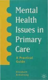 Cover image for Mental Health Issues in Primary Care: A Practical Guide