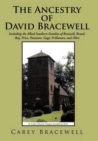 Cover image for The Ancestry of David Bracewell: Including the Allied Southern Families of Braswell, Brazil, Bay, Price, Passmore, Gage, Prillaman, and Allen