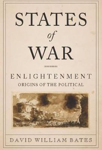 States of War: Enlightenment Origins of the Political