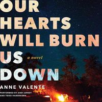Cover image for Our Hearts Will Burn Us Down Lib/E
