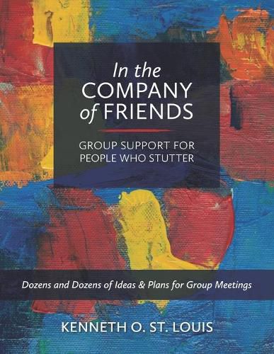 Cover image for In the Company of Friends: Group Support for People Who Stutter