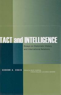 Cover image for Tact and Intelligence: Essays on Diplomatic History and International Relations