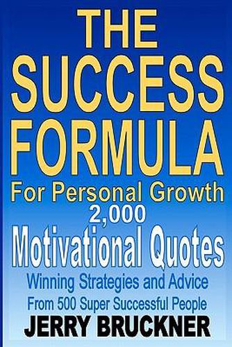 Cover image for The Success Formula For Personal Growth: 2,000 Motivational Quotes, Winning Strategies and Advice From 500 Super Successful People