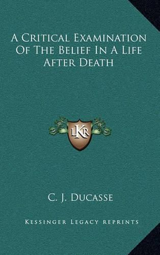 A Critical Examination of the Belief in a Life After Death