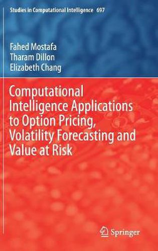 Cover image for Computational Intelligence Applications to Option Pricing, Volatility Forecasting and Value at Risk