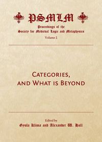 Cover image for Categories, and What Is Beyond (Volume 2: Proceedings of the Society for Medieval Logic and Metaphysics)