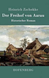 Cover image for Der Freihof von Aarau: Historischer Roman