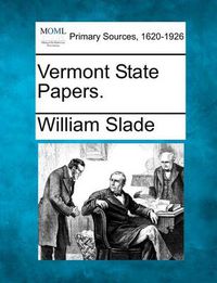 Cover image for Vermont State Papers.