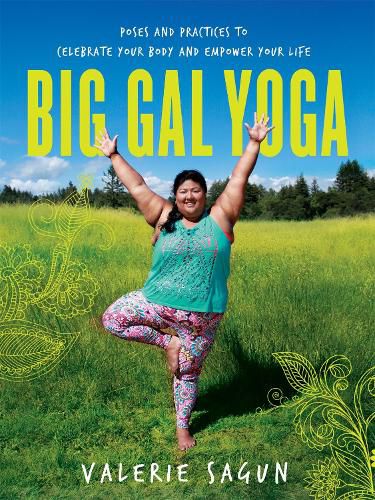 Cover image for Big Gal Yoga: Exercises, Affirmations, and Poses to Help You Find Self-Acceptance and Empowerment