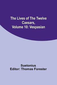 Cover image for The Lives of the Twelve Caesars, Volume 10