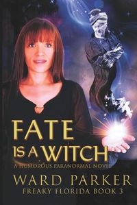 Cover image for Fate Is a Witch: A humorous paranormal novel