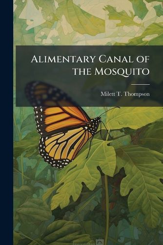 Cover image for Alimentary Canal of the Mosquito: Anopheles Punctipennis