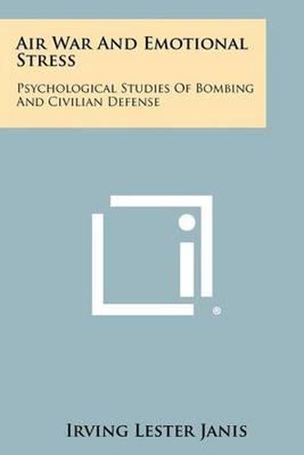 Cover image for Air War and Emotional Stress: Psychological Studies of Bombing and Civilian Defense