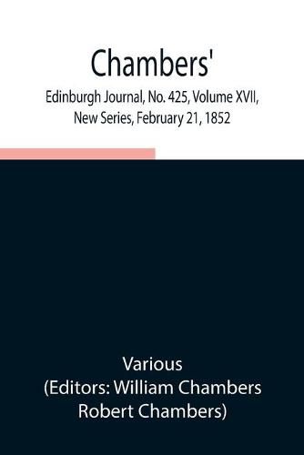 Cover image for Chambers' Edinburgh Journal, No. 425, Volume XVII, New Series, February 21, 1852