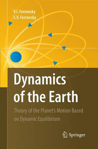 Dynamics of the Earth: Theory of the Planet's Motion Based on Dynamic Equilibrium