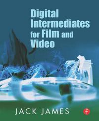 Cover image for Digital Intermediates for Film and Video
