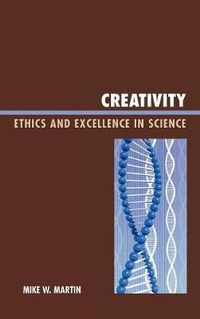 Cover image for Creativity: Ethics and Excellence in Science