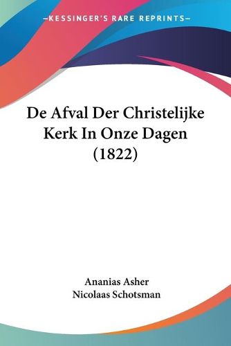 Cover image for de Afval Der Christelijke Kerk in Onze Dagen (1822)