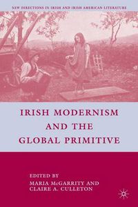 Cover image for Irish Modernism and the Global Primitive