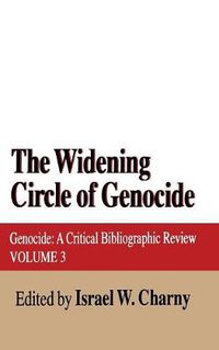 Cover image for The Widening Circle of Genocide: Genocide - A Critical Bibliographic Review