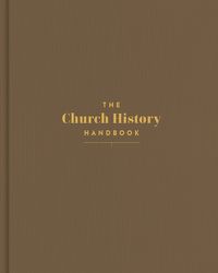 Cover image for The Church History Handbook, Mocha Cloth Over Board