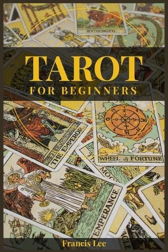 Cover image for Tarot for Beginners: A Comprehensive Guide to Uncovering the Secrets of Tarot Reading (2022 Crash Course for All)