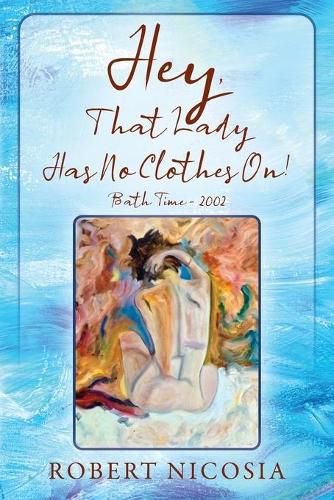 Cover image for Hey, That Lady Has No Clothes On! Bath Time- 2002