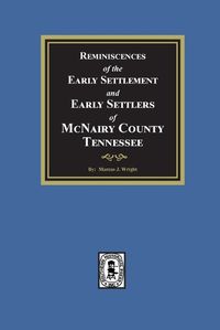 Cover image for Reminiscences of the Early Settlement and Early Settlers of McNairy County, Tennessee