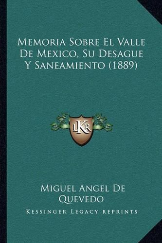 Cover image for Memoria Sobre El Valle de Mexico, Su Desague y Saneamiento (1889)