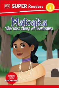 Cover image for DK Super Readers Level 2 Matoaka: The True Story of Pocahontas