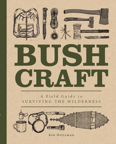 Cover image for Bushcraft: A Field Guide to Surviving the Wilderness