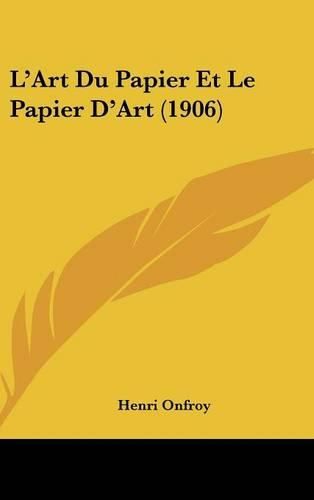 Cover image for L'Art Du Papier Et Le Papier D'Art (1906)