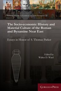 Cover image for The Socio-Economic History and Material Culture of the Roman and Byzantine Near East: Essays in Honor of S. Thomas Parker