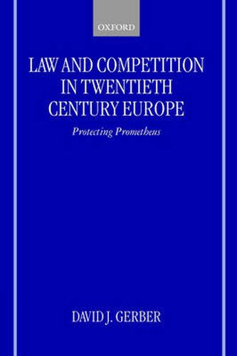 Cover image for Law and Competition in Twentieth-century Europe: Protecting Prometheus