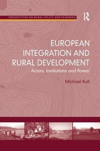 Cover image for European Integration and Rural Development: Actors, Institutions and Power