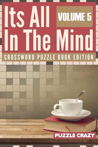Cover image for Its All In The Mind Volume 5: Crossword Puzzle Book Edition